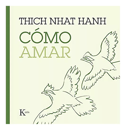 Como Amar (ed.arg.) - Thich Nhat Hanh - Kairos - #c