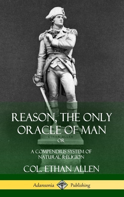 Libro Reason, The Only Oracle Of Man: Or, A Compendius Sy...