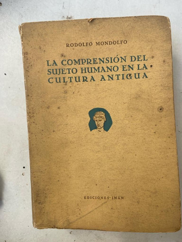 Mondolfo Comprensión Del Sujeto Humano En La Cultura Antigua