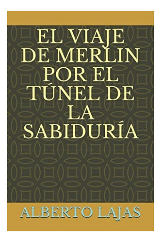Libro: El Viaje De Merlin Por El Túnel De La Sabiduría En