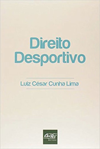 Direito Desportivo, De Lima, Luiz Cesar Cunha. Editora Del Rey, Capa Mole, Edição 1ª Edição - 2014 Em Português