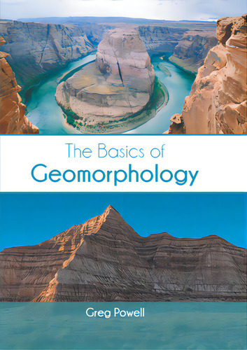 The Basics Of Geomorphology, De Powell, Greg. Editorial Murphy & Moore Pub, Tapa Dura En Inglés