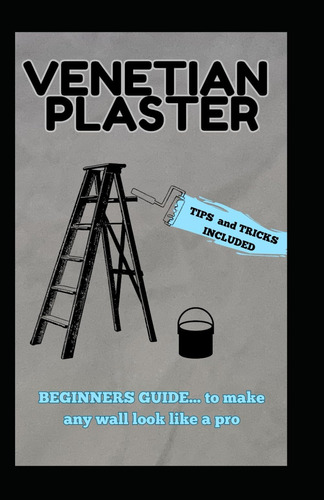Libro: Venetian Plaster: Step By Step Beginners Guide