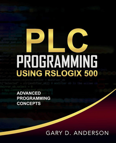 Libro: Plc Programming Using Rslogix 500: Advanced Concepts