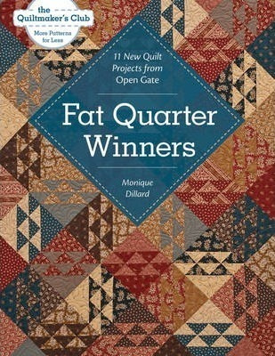 Fat Quarter Winners : 11 New Quilt Projects From Open Gate -