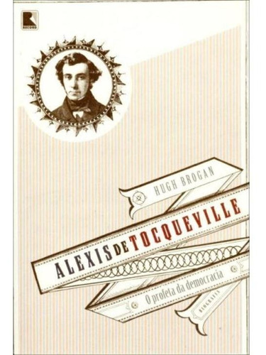 Livro Alexis De Tocqueville: O Profeta Da Democracia