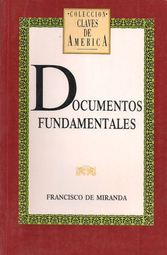 Documentos Fundamentales / Francisco De Miranda