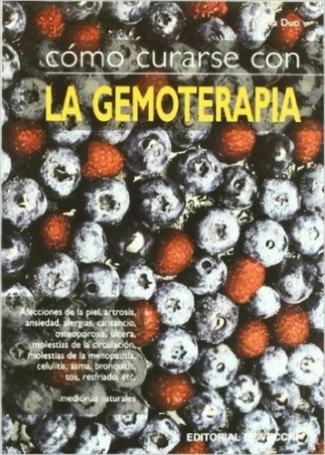 Gemoterapia Como Curarse Con La, De Duo Eva. Editorial Vecchi, Tapa Blanda En Español, 1900