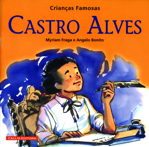 Castro Alves - 2ª edição - Crianças Famosas, de Fraga, Myriam. Crianças famosas, vol. 4. Editorial Callis Editora Ltda., capa mole em português, 2018