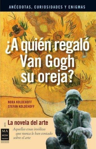 A Quien Regalo Van Gogh Su Oreja, De Koldehoff/kold., Vol. 1. Editorial Manontroppo Editorial, Tapa Blanda En Español