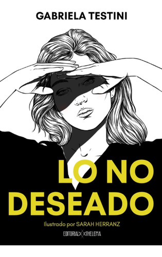 Libro: Lo No Deseado: Algunas Cosas Aparecen Sin Que Uno Las