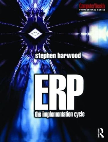 Erp: The Implementation Cycle (computer Weekly Professional)