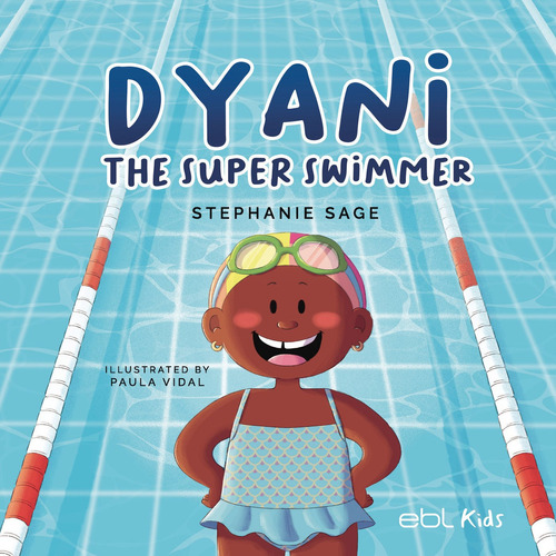 Dyani the Super Swimmer:  aplica, de Sage , Stephanie.. 1, vol. 1. Editorial EBL Books, tapa pasta blanda, edición 1 en español, 2022