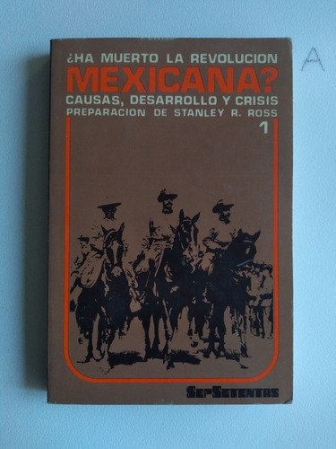 ¿ha Muerto La Revolución Mexicana?