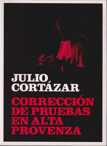 Correccion De Pruebas En Alta Provenza Julio Cortazar 