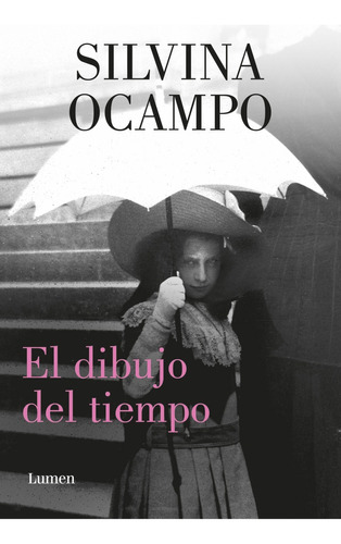 El Dibujo Del Tiempo - Silvina Ocampo, de Ocampo, Silvina. Editorial Lumen, tapa blanda en español, 2023