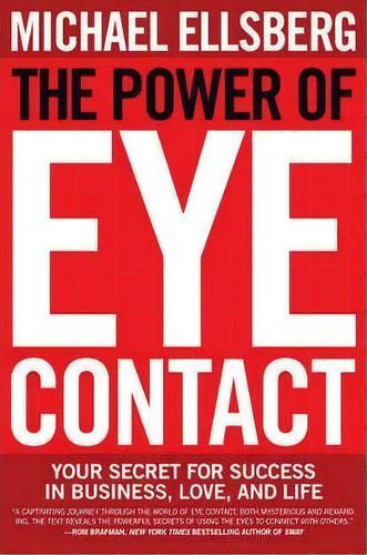 The Power Of Eye Contact : Your Secret For Success In Business, Love, And Life, De Michael Ellsberg. Editorial Harpercollins Publishers Inc, Tapa Blanda En Inglés