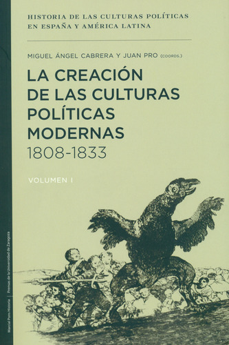 Creación De Las Culturas Políticas Modernas 1808-1833. Volumen I, La, De Miguel Ángel Cabrera. Editorial Marcial Pons, Tapa Blanda, Edición 1 En Español, 2014