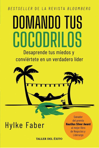 Domando Tus Cocodrilos. Desaprende Tus Miedos Y Conviértete 