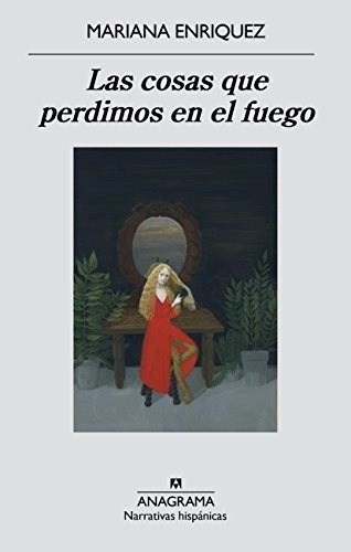 Las Cosas Que Perdimos En El Fuego, De Mariana Enriquez. 