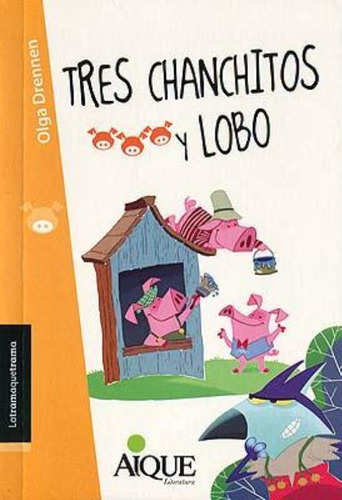 Tres Chanchitos Y Lobo, De Drennen, Olga. Editorial Aique, Tapa Encuadernación En Tapa Blanda O Rústica En Español