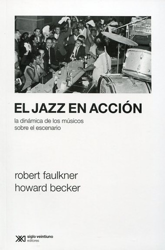 Jazz En Accion - Howard Becker - Siglo Xxi - Libro