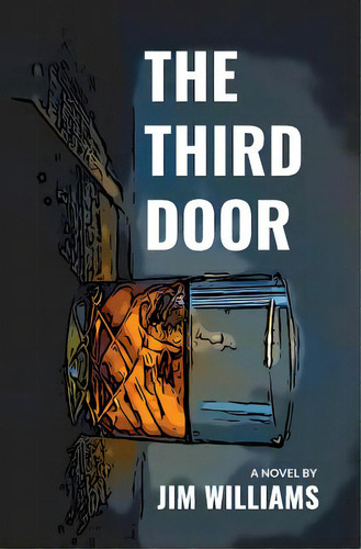 The Third Door, De Williams, Jim. Editorial Bookbaby, Tapa Blanda En Inglés