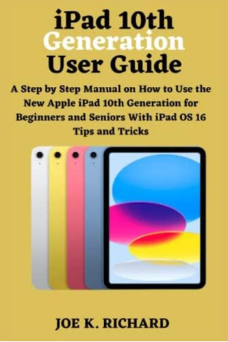 Libro: iPad 10th Generation User Guide: A Step By Step On To