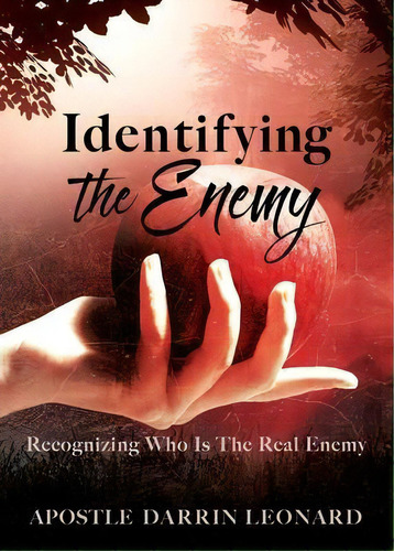 Identifying The Enemy : Recognizing Who Is The Real Enemy, De Apostle Darrin Leonard. Editorial Xulon Press, Tapa Blanda En Inglés