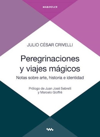 Peregrinaciones Y Viajes Magicos - Julio Crivelli