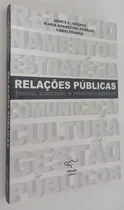 Comprar Livro Relações Públicas: Teoria, Contexto E Relacionamentos - Grunig, James E. [2009]
