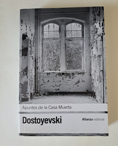 Apuntes De La Casa Muerta. Fiodor Dostoyevski. Alianza Edit.