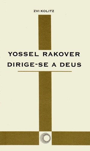 Yossel Rakover dirige-se a Deus, de Kolitz, Zvi. Série Elos (52), vol. 52. Editora Perspectiva Ltda., capa mole em português, 2003