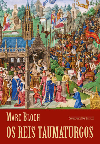 Os reis taumaturgos (2ª edição): O caráter sobrenatural do poder régio França e Inglaterra, de Bloch, Marc. Editorial Editora Schwarcz SA, capa mole em português, 2018