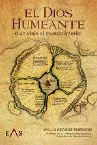 Dios Humeante, El: O Un Viaje Al Mundo Interior, De Emerson, Willis George., Vol. 1. Editorial Editorial Eas, Tapa Blanda En Español