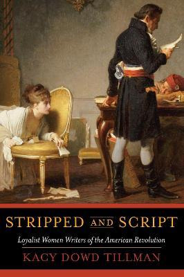 Libro Stripped And Script : Loyalist Women Writers Of The...