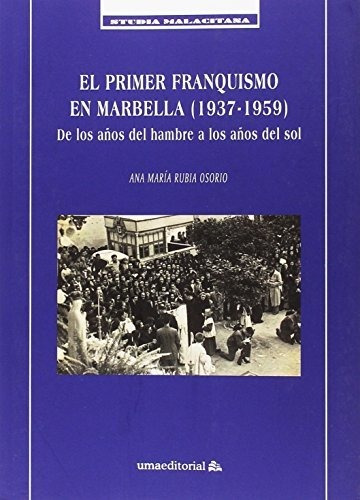 Libro El Primer Franquismo En Marbella 1937 1959 De Rubia O