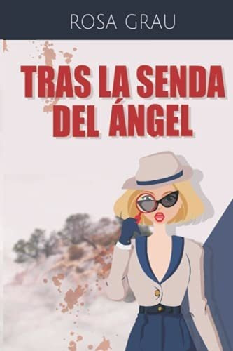 Tras La Senda Del Angel - Grau, Rosa, De Grau, Rosa. Editorial Independently Published En Español