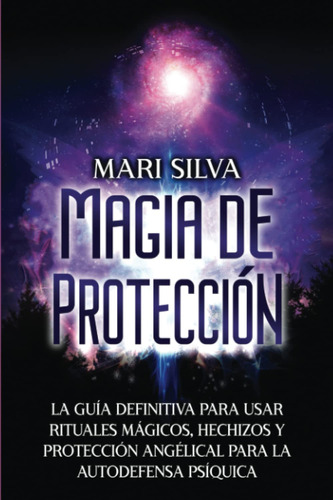 Magia De Protección: La Guía Definitiva Para Usar Rituale...