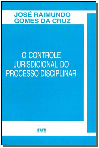 O controle jurisprudencial do processo disciplinar - 1 ed./1996, de Cruz, José R. Gomes da. Editora Malheiros Editores LTDA, capa mole em português, 1996