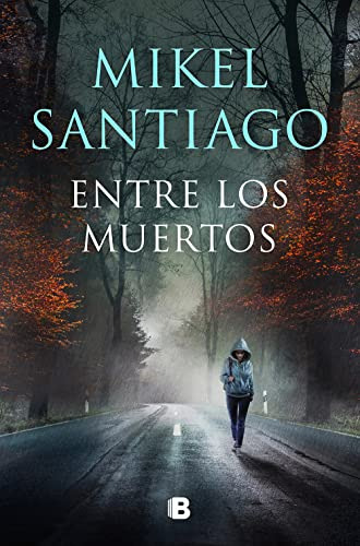 Entre Los Muertos Trilogia De Illumbe 3  - Santiago Mikel