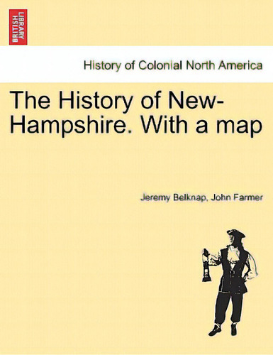 The History Of New-hampshire. With A Map Vol. I., De Belknap, Jeremy. Editorial British Lib Historical Print E, Tapa Blanda En Inglés