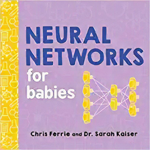 Neuralworks For Babies: Teach Babies And Toddlers About Art, De Chris Ferrie. Editorial Sourcs Explore En Inglés