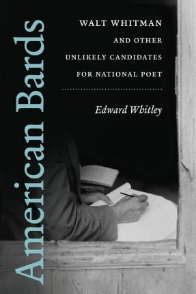 Libro American Bards : Walt Whitman And Other Unlikely Ca...