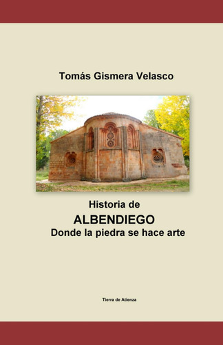 Libro: Albendiego Donde La Piedra Se Hace Arte (spanish Edit