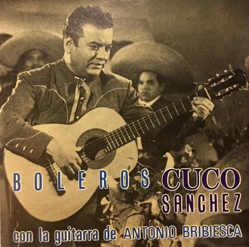 Cd Cuco Sanchez Boleros Con La Guitarra Antonio Bribiesca