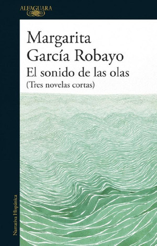 El Sonido De Las Olas - Tres Novelas Cortas - Garcia Robayo