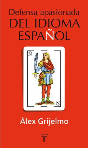 Defensa apasionada del idioma español, de Grijelmo, Álex. Ah imp Editorial Taurus, tapa blanda en español, 2018