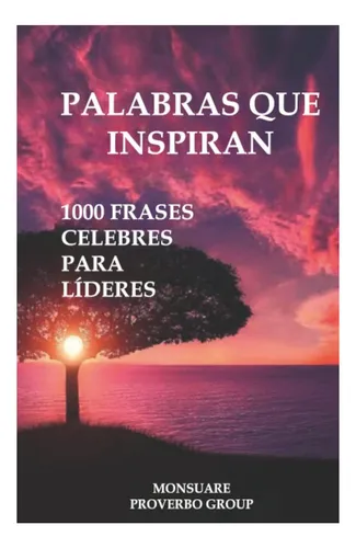Libro: Palabras Que Inspiran: 1000 Frases Célebres Para