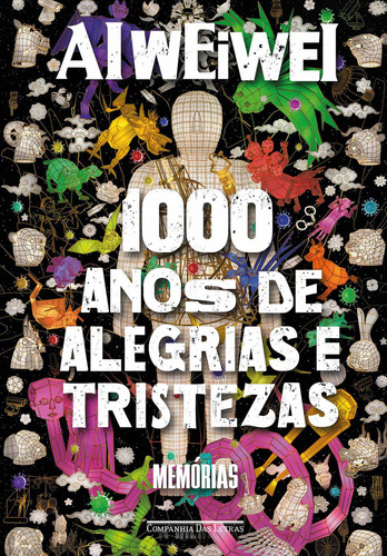 Mil Anos De Alegrias E Tristezas, De Ai Weiwei. Editora Companhia Das Letras, Capa Mole Em Português, 2023